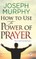How to Use the Power of Prayer
