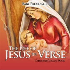 The Life of Jesus in Verse | Children's Jesus Book