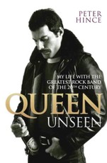 Queen Unseen - My Life with the Greatest Rock Band of the 20th Century: Revised and with Added Material