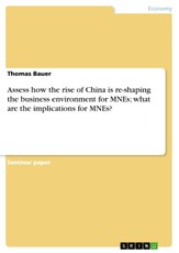 Assess how the rise of China is re-shaping the business environment for MNEs; what are the implications for MNEs?