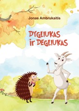 Dygliukas ir Degliukas Dygliukas ir Degliukas