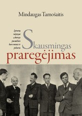 Skausmingas praregėjimas: lietuvių rašytojai II-jo Pasaulinio karo metais ir pokariu