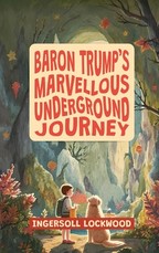 Baron Trump's Marvellous Underground Journey