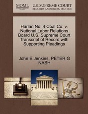 Harlan No. 4 Coal Co. V. National Labor Relations Board U.S. Supreme Court Transcript of Record with Supporting Pleadings
