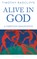 Alive in God