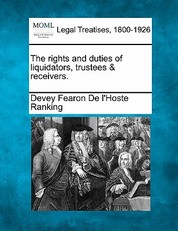 The Rights and Duties of Liquidators, Trustees & Receivers.