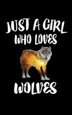 Just A Girl Who Loves Wolves