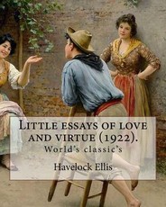 Little essays of love and virtue (1922). By