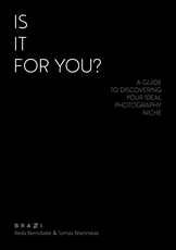 IS IT FOR YOU? A guide to discovering your ideal photography niche