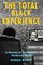 The Total Black Experience