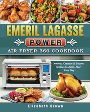 Emeril Lagasse Power Air Fryer 360 Cookbook