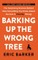 Barking Up the Wrong Tree