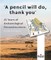 A Pencil Will Do, Thank You