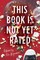 This Book Is Not Yet Rated