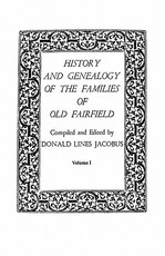 History and Genealogy of the Families of Old Fairfield. in Three Books. Volume I