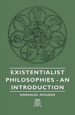 Existentialist Philosophies - An Introduction