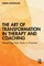 The Art of Transformation in Therapy and Coaching