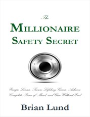 The Millionaire Safety Secret: Escape Losses, Secure Lifelong Gains, Achieve Complete Peace of Mind, and Give Without End
