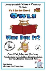 Owls Who Dun It? - Over 200 Jokes + Cartoons - Animals, Aliens, Sports, Holidays, Occupations, School, Computers, Monsters, Dinosaurs & More - in BLACK and WHITE