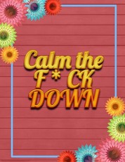 Calm the F * ck Down