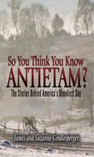 So You Think You Know Antietam?
