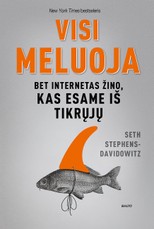 VISI MELUOJA: intriguojantis, nušviečiantis ir šmaikštus požiūris į neaprėpiamą informacijos kiekį, kuris staiga tapo prieinamas mums uždavus tinkamus klausimus