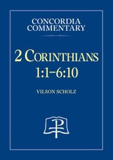 2 Corinthians 1:1-6:10 - Concordia Commentary