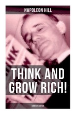 Think and Grow Rich! (Complete Edition)