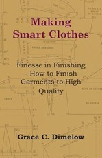 Making Smart Clothes: Finesse in Finishing - How to Finish Garments to High Quality