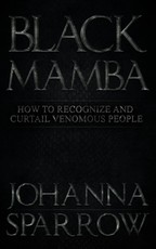 Black Mamba: How to Recognize and Curtail Venomous People
