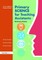 Primary Science for Teaching Assistants