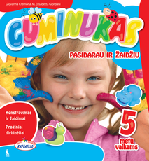 Guminukas. Pasidarau ir žaidžiu. 5 metų vaikams
