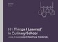 101 Things I Learned® in Culinary School (Second Edition)
