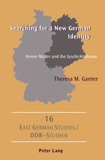 Searching for a New German Identity; Heiner MÃ¼ller and the Geschichtsdrama