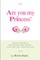 Are You My Princess? Advice from Guys for Girls on How to Meet, Catch and Keep Their Ideal Man