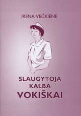 Slaugytoja kalba vokiškai: lietuvių-vokiečių kalbų pasikalbėjimai slaugytojoms