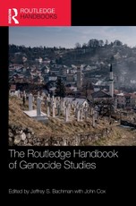 The Routledge Handbook of Genocide Studies