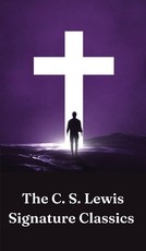 The Complete C. S. Lewis Signature Classics