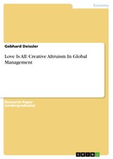 Deissler, G: Love Is All: Creative Altruism In Global Manage