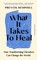 Hemphill, P: What It Takes To Heal
