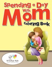 Spending a Day with Mom Coloring Book
