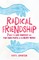 Radical Friendship