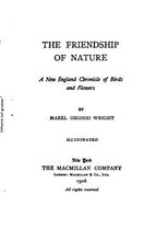 The Friendship of Nature, A New England Chronicle of Birds and Flowers