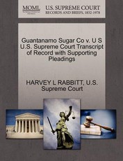 Guantanamo Sugar Co V. U S U.S. Supreme Court Transcript of Record with Supporting Pleadings