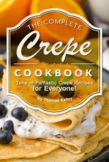 The Complete Crepe Cookbook