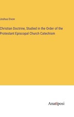 Christian Doctrine, Studied in the Order of the Protestant Episcopal Church Catechism