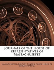 Journals of the House of Representatives of Massachusetts Volume 10