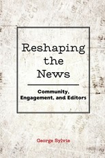 Reshaping the News; Community, Engagement, and Editors