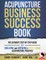 Acupuncture Business Success Book
