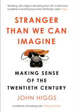 Stranger Than We Can Imagine Making Sense of the Twentieth Century
